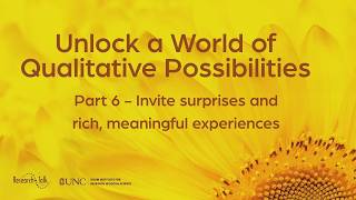 Unlock a World of Qualitative Possibilities 6: Invite surprises and rich, meaningful experiences