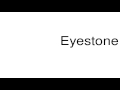 How to pronounce Eyestone