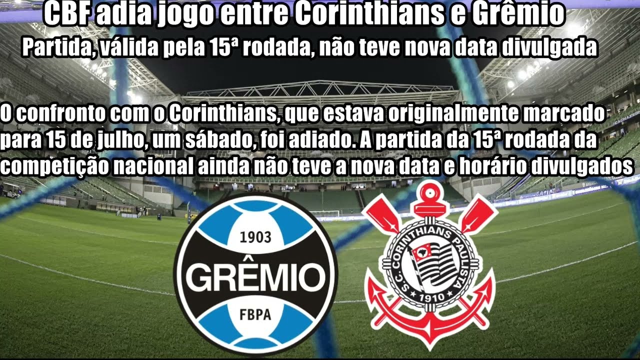 Por que o jogo entre Grêmio e Corinthians foi adiado pela CBF e não tem  data para acontecer