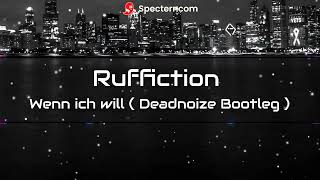 RUFFICTION - Wenn ich will ( Deadnoize Bootleg )