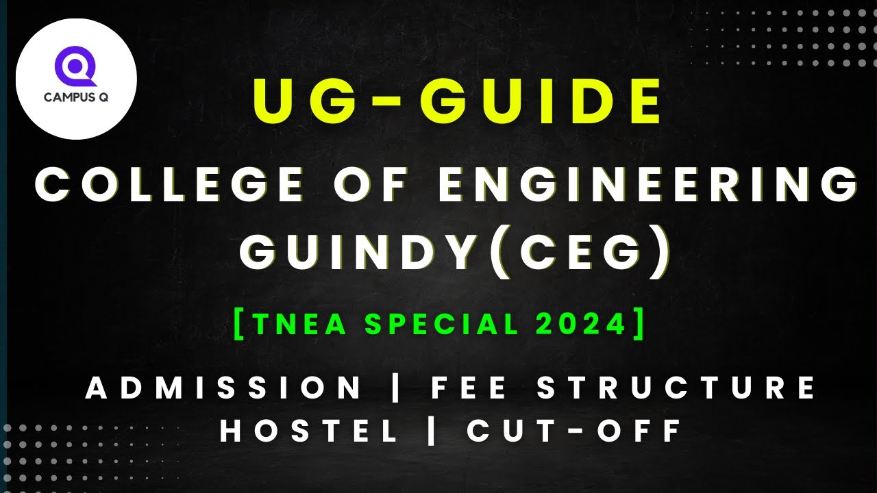 COLLEGE OF ENGINEERING GUINDY CEG REVIEW 2024 TNEA 2024 FEE STRUCTURE CUTOFF CAMPUS