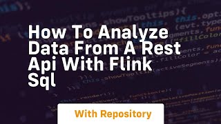 Famous How to analyze data from a rest api with flink sql Wealth