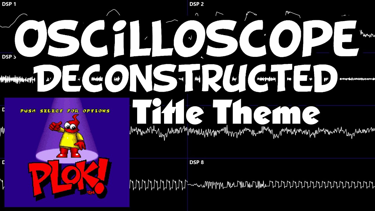 Plok - Title Theme - Oscilloscope Deconstruction