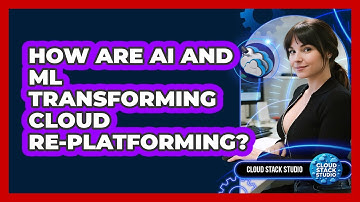 How Are AI And ML Transforming Cloud Re-platforming? - Cloud Stack Studio