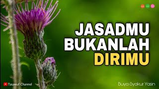Download Lagu Jasadmu Bukanlah Dirimu | Kajian Tasawuf | Buya Syakur Yasin MP3