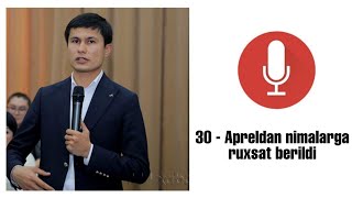 30 - Apreldan nimalarga ruxsat berildi?  (Xushnudbek Xudoyberdiyev)