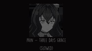 Three Days Grace - Pain (Slowed)