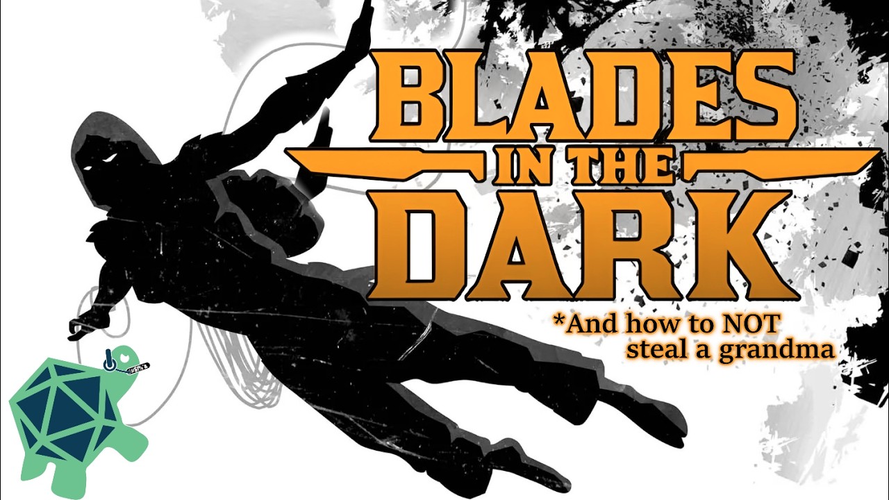 Blades in the dark- The best this grim fantasy game offers, and how to NOT steal a grandma!