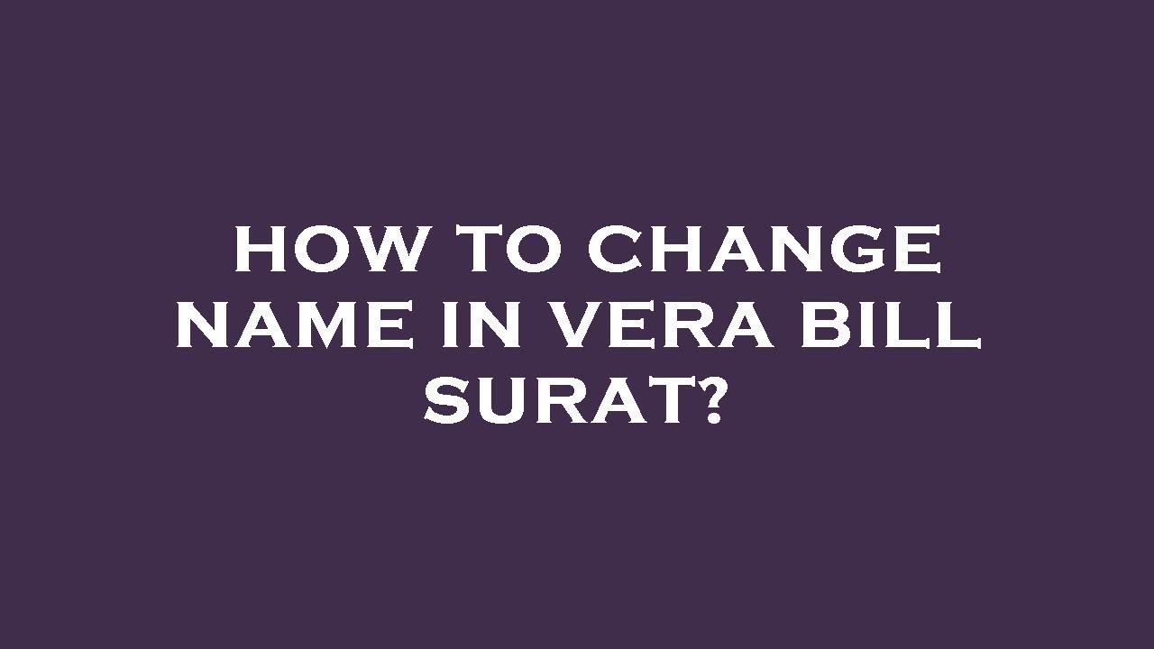 Vera bill surat download