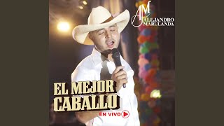 El Mejor Caballo (Live) - Alejandro Marulanda