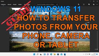 Windows 11 How to Download Pictures from a Phone, Camera or Tablet to your computer