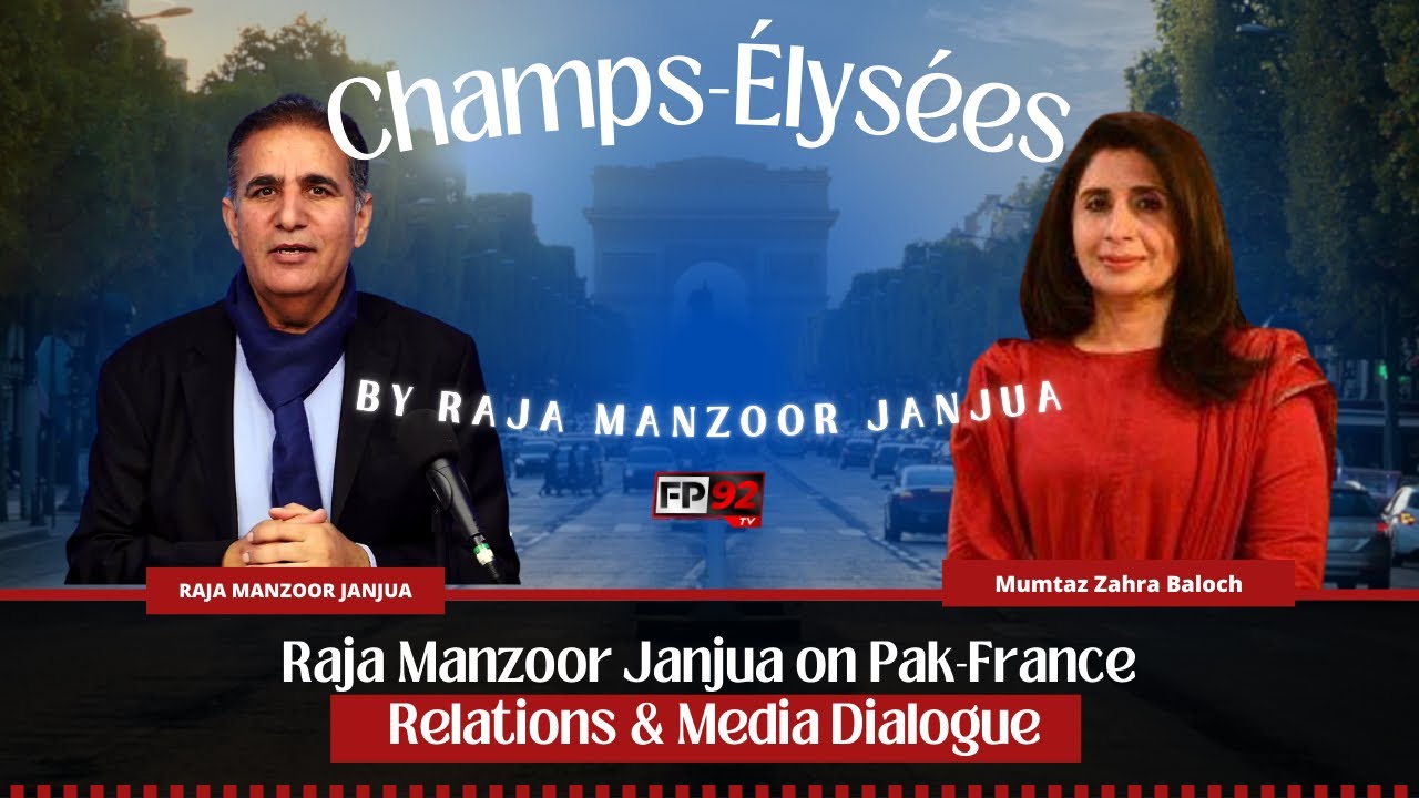 Manzoor Rajar Champs-Élysées | Raja Manzoor Janjua on Pak-France Relations & Media ...