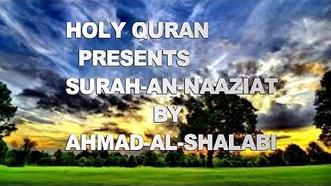 Surat An-Nazi'at (Those who drag forth) | Ahmed-Al-Shalabi | سورة النازعات