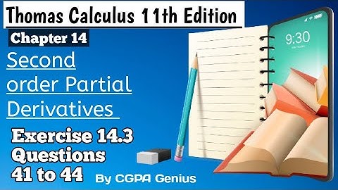 Exercise 14.3||Questions 41 to 44|| Second order partial derivatives||Thomas Calculus 11th Edition