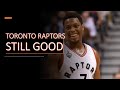 The Toronto RAPTORS are still a good team (Seriously)