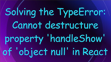 Solving the TypeError: Cannot destructure property 