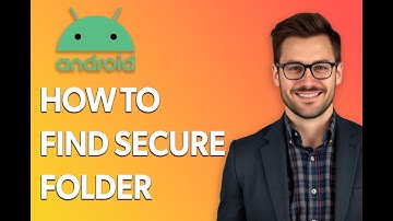 How To Find Secure Folder On Android [Latest 2025 Update]