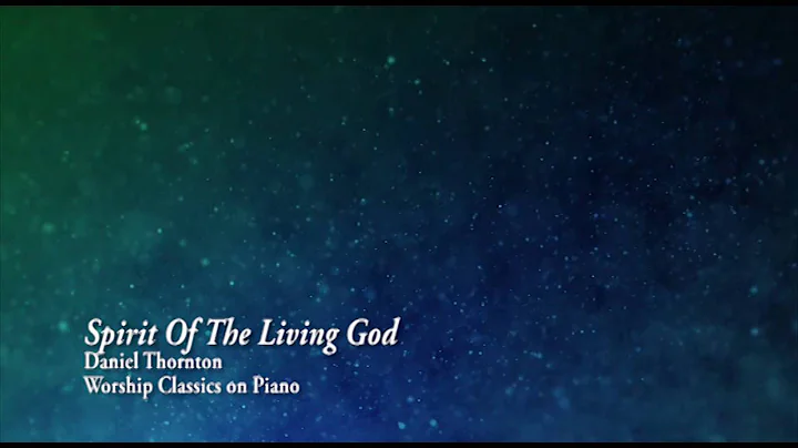 Spirit Of The Living God - Daniel Thornton