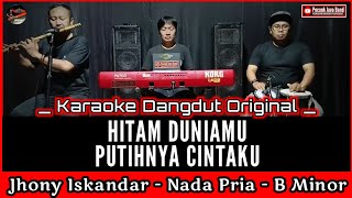 Karaoke Hitam Duniamu Putihnya Cintaku Nada Pria Jhony Iskandar karaoke Dangdut