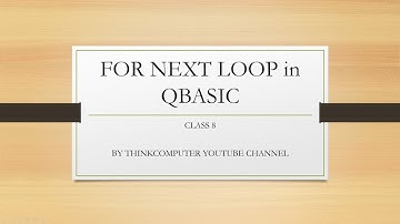 FOR NEXT loop in QBASIC | Class 8 | ThinkComputer
