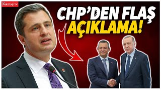 CHP'den Özgür Özel ile Erdoğan görüşmesi hakkında flaş açıklama