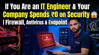 If You Are an IT Engineer & Your Company Spends ₹0 on Security 😱 | Firewall, Antivirus & Endpoint