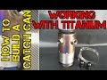 TFS: Working with Titanium & How to Build a Catch Can