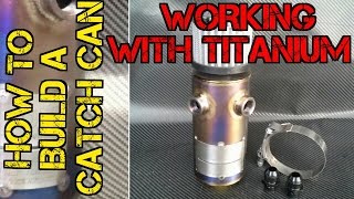 TFS: Working with Titanium & How to Build a Catch Can