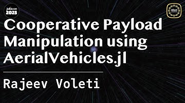 Cooperative Payload Manipulation using AerialVehicles.jl | Voleti | JuliaCon Global 2025