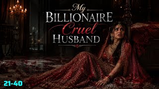 My Billionaire Cruel Husband Episode 21 to 40 | New Romantic Novel Story | Nirvana FM