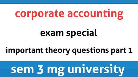 Corporate Accounting / theory questions module 1 / mg university / sem 3