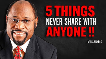 5 Things Never Share With Anyone | Myles Munroe Motivational Speech