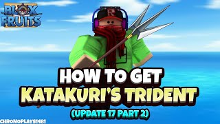 How to get Katakuri Trident and Scarf - Blox Fruits Update 17 Part 2 [Roblox]