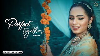 Perfect Together : Sifat Bal (Official Song) Deol Harman | Juke Dock