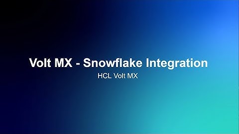 Volt MX + Snowflake integration Guide