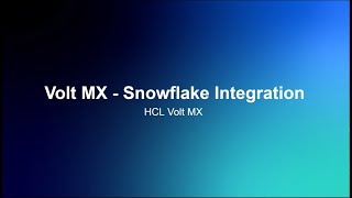 Volt MX + Snowflake integration Guide