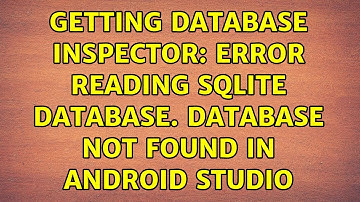 Getting Database Inspector: Error reading Sqlite database. Database not found in Android Studio