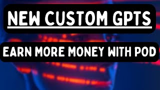 Crazy Custom GPTs for Print on Demand and eCommerce Sellers – Save Time, Make More Money