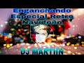 ENGANCHADO ESPECIAL RETRO NAVIDEÑO -  DJ MARTIIN