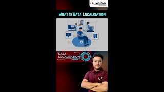 What is Data Localisation? Why is it Important? Here's the answer!