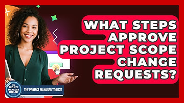 What Steps Approve Project Scope Change Requests? - The Project Manager Toolkit