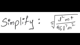 Radicals: Simplify [5]√(L^2 m^4 / 96L^7 m^2)