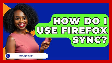 How Do I Use Firefox Sync? - Be App Savvy