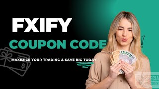 Save Big with FXIFY Coupon Codes: Exclusive Deals You Can’t Miss!