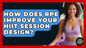 How Does RPE Improve Your HIIT Session Design? - High Energy Training Hub