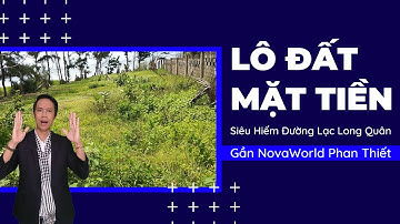 Lô đất ít có mặt tiền Lạc long Quân gần siêu thành phố biển NovaWorld Phan Thiết | Hiệp Bất Động Sản