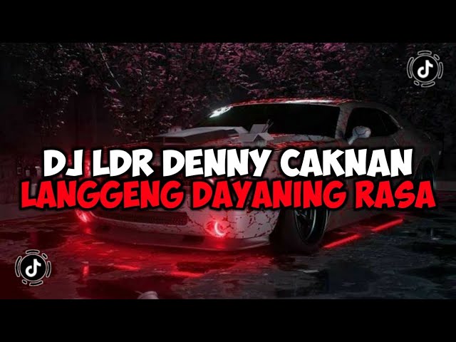 DJ LDR LANGGENG DAYANING RASA || DJ LDR DENNY CAKNAN JEDAG JEDUG VIRAL TIKTOK class=