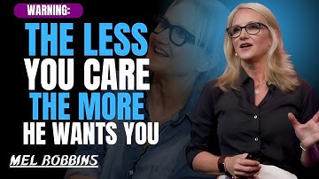 "When You Stop Caring, He Starts Chasing | The Psychology of Letting Go | Mel Robbins