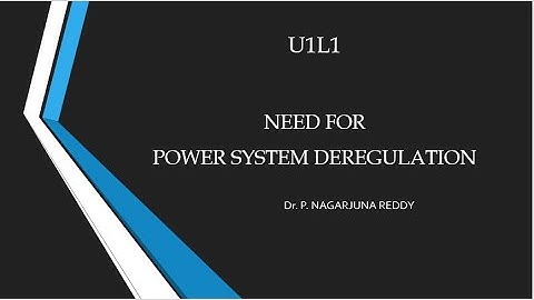 UIL1_Need for Power System Deregulation
