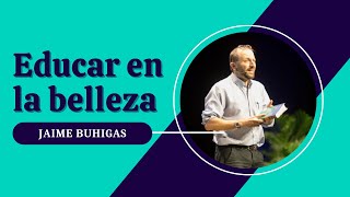 Educar en la belleza, por Jaime Buhigas